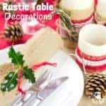 Transform your dining table with lovely homemade Rustic Table Decorations. Easy 5 minute country style table settings make a homemade Christmas stress free.